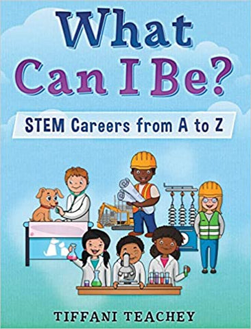 What Can I Be? STEM Careers from A to Z | STEM Book | Ages: 5-8